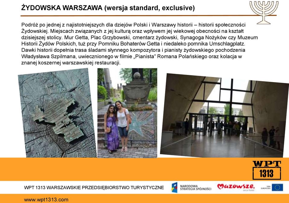 Mur Getta, Plac Grzybowski, cmentarz żydowski, Synagoga Nożyków czy Muzeum Historii Żydów Polskich, tuż przy Pomniku Bohaterów Getta i niedaleko pomnika