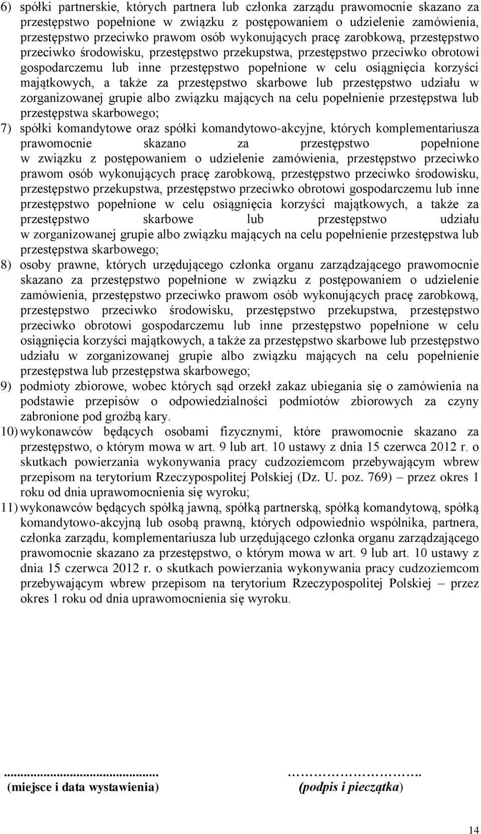 majątkowych, a także za przestępstwo skarbowe lub przestępstwo udziału w zorganizowanej grupie albo związku mających na celu popełnienie przestępstwa lub przestępstwa skarbowego; 7) spółki