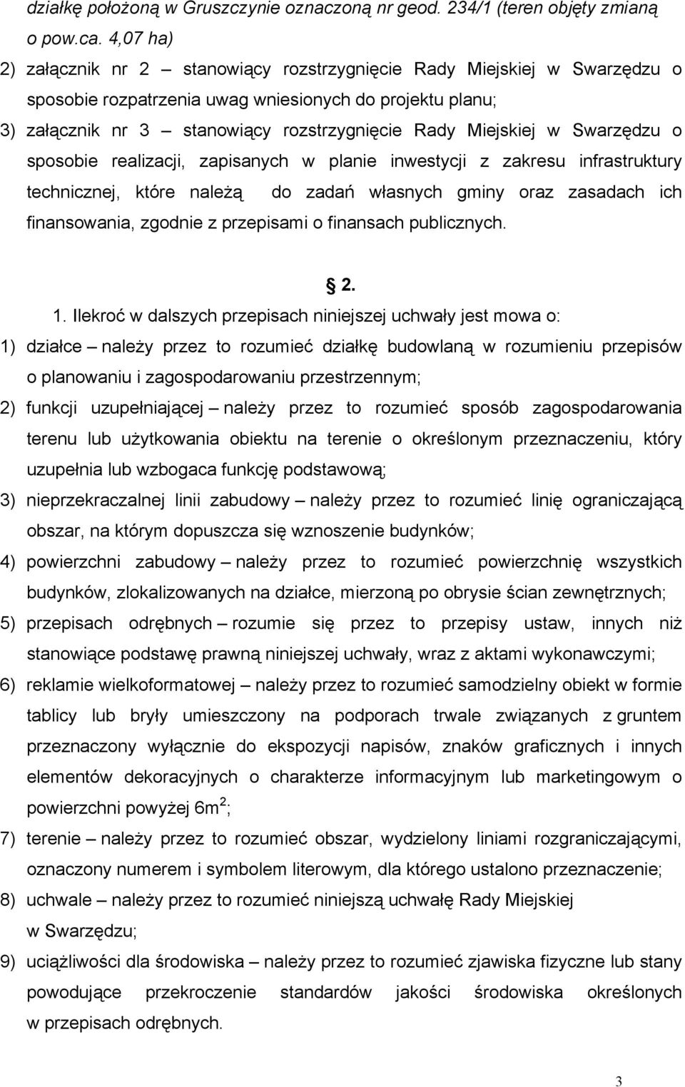 Miejskiej w Swarzędzu o sposobie realizacji, zapisanych w planie inwestycji z zakresu infrastruktury technicznej, które należą do zadań własnych gminy oraz zasadach ich finansowania, zgodnie z