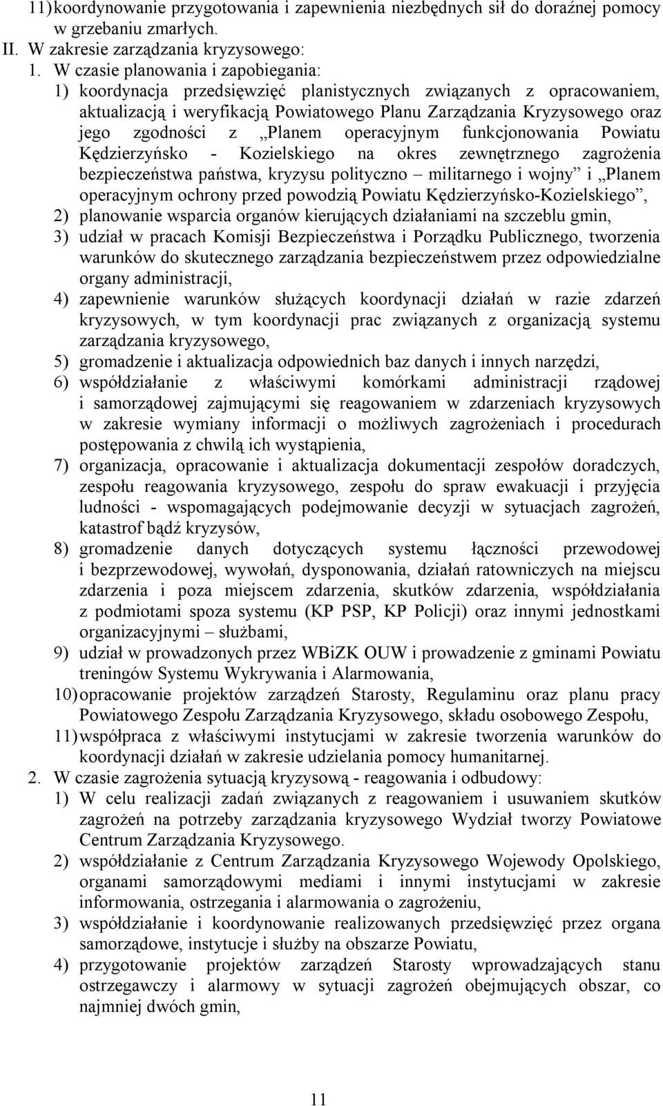 Planem operacyjnym funkcjonowania Powiatu Kędzierzyńsko - Kozielskiego na okres zewnętrznego zagrożenia bezpieczeństwa państwa, kryzysu polityczno militarnego i wojny i Planem operacyjnym ochrony