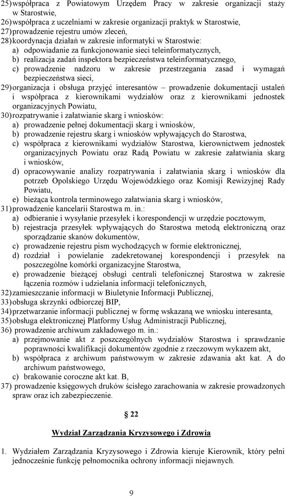 nadzoru w zakresie przestrzegania zasad i wymagań bezpieczeństwa sieci, 29) organizacja i obsługa przyjęć interesantów prowadzenie dokumentacji ustaleń i współpraca z kierownikami wydziałów oraz z