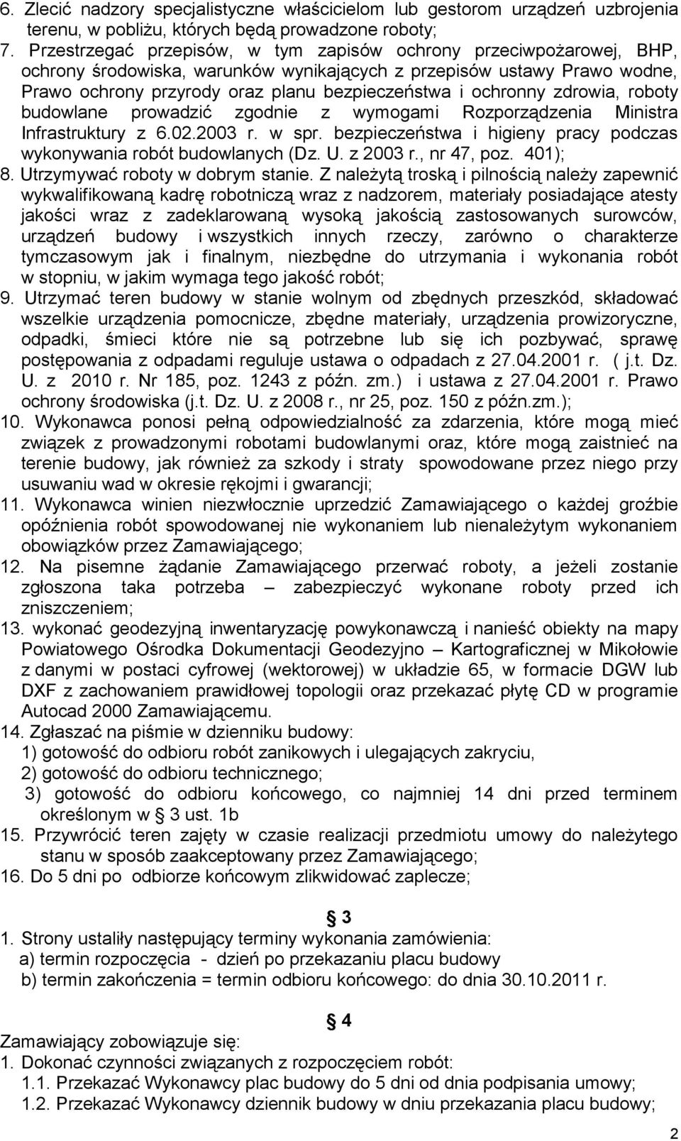 ochronny zdrowia, roboty budowlane prowadzić zgodnie z wymogami Rozporządzenia Ministra Infrastruktury z 6.02.2003 r. w spr. bezpieczeństwa i higieny pracy podczas wykonywania robót budowlanych (Dz.