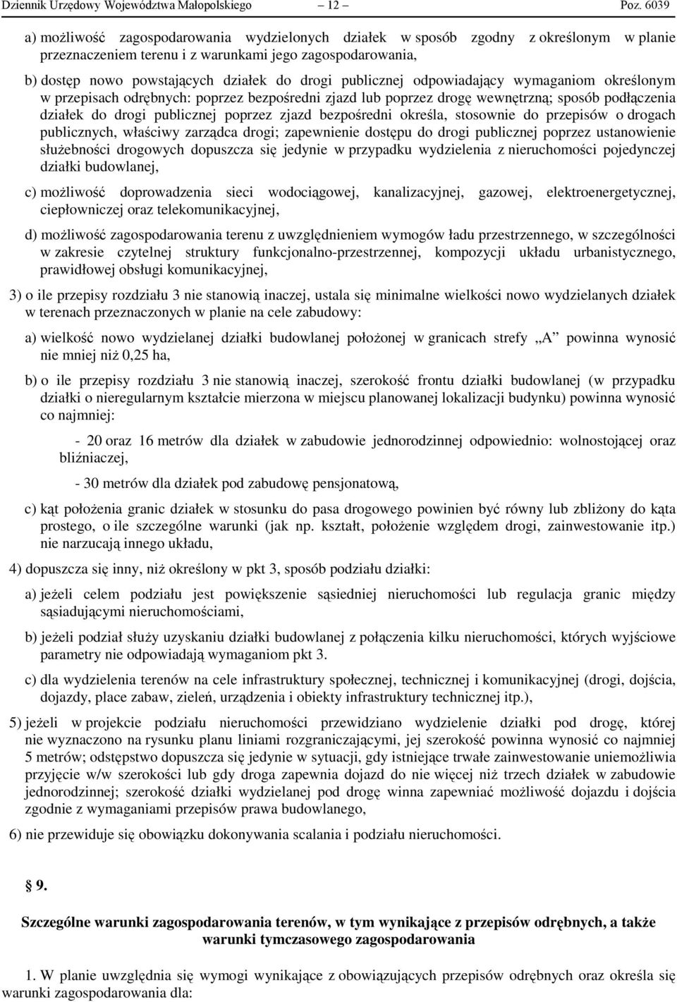 publicznej odpowiadający wymaganiom określonym w przepisach odrębnych: poprzez bezpośredni zjazd lub poprzez drogę wewnętrzną; sposób podłączenia działek do drogi publicznej poprzez zjazd bezpośredni