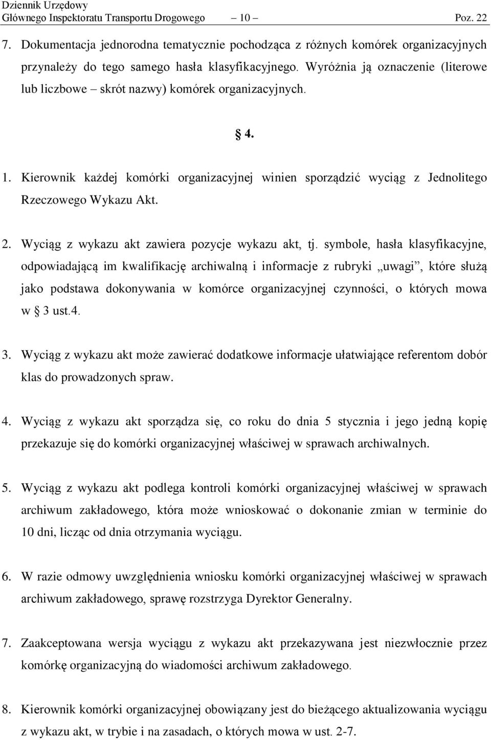 Wyciąg z wykazu akt zawiera pozycje wykazu akt, tj.