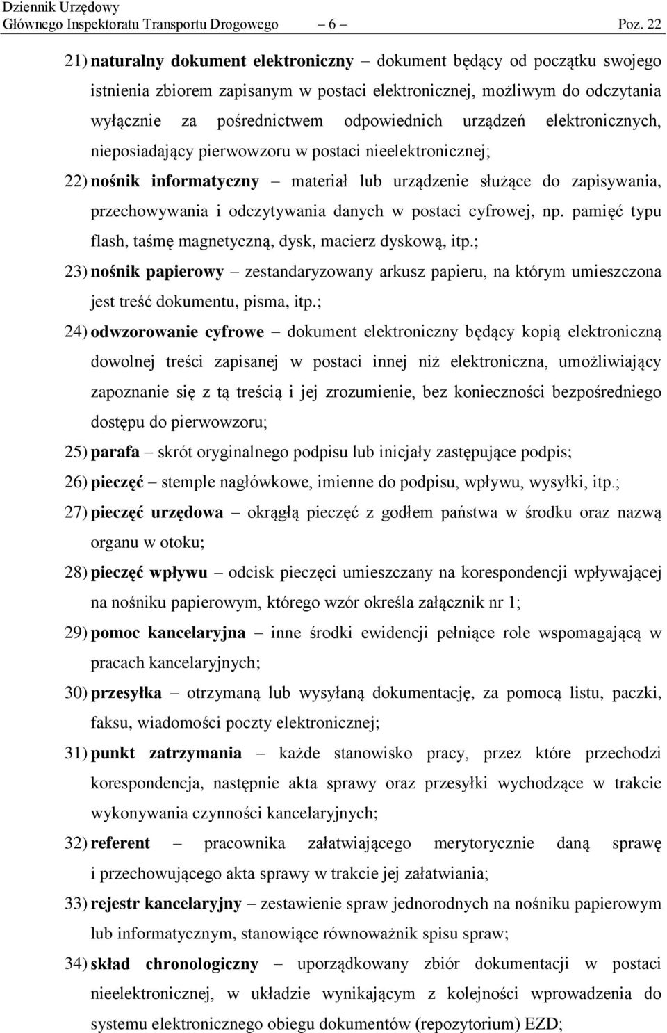 urządzeń elektronicznych, nieposiadający pierwowzoru w postaci nieelektronicznej; 22) nośnik informatyczny materiał lub urządzenie służące do zapisywania, przechowywania i odczytywania danych w