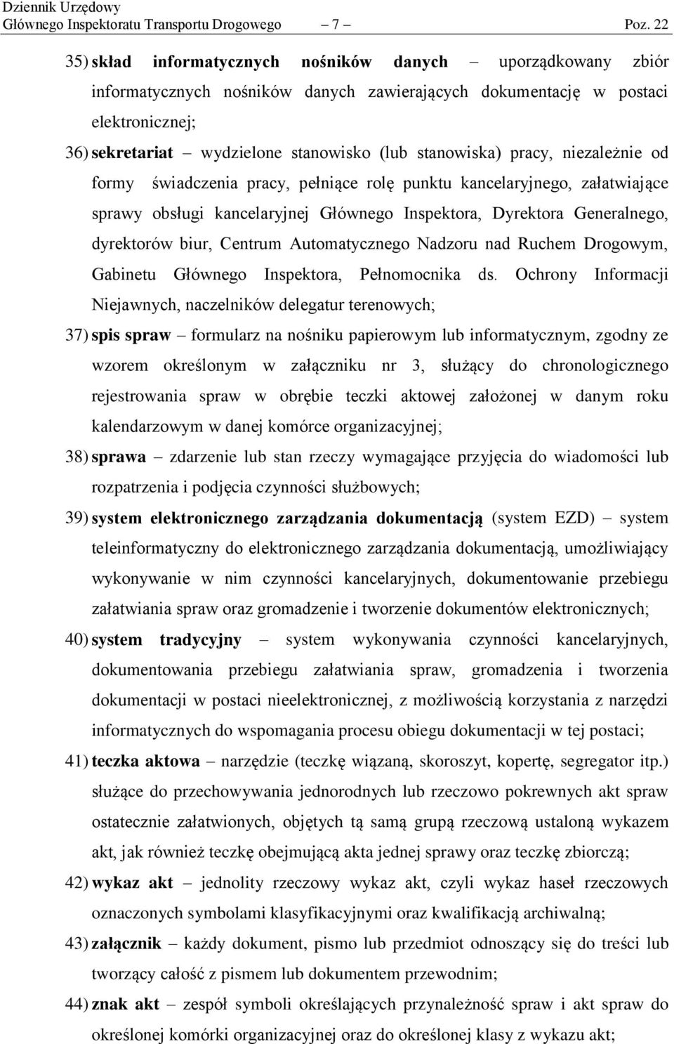 stanowiska) pracy, niezależnie od formy świadczenia pracy, pełniące rolę punktu kancelaryjnego, załatwiające sprawy obsługi kancelaryjnej Głównego Inspektora, Dyrektora Generalnego, dyrektorów biur,