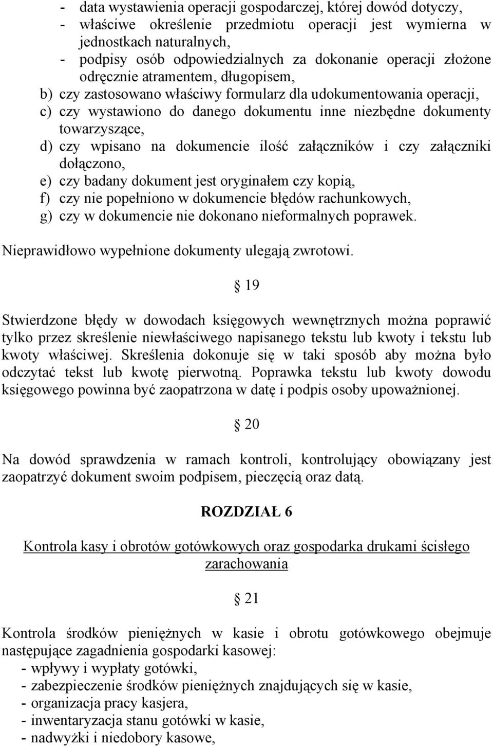 czy wpisano na dokumencie ilość załączników i czy załączniki dołączono, e) czy badany dokument jest oryginałem czy kopią, f) czy nie popełniono w dokumencie błędów rachunkowych, g) czy w dokumencie