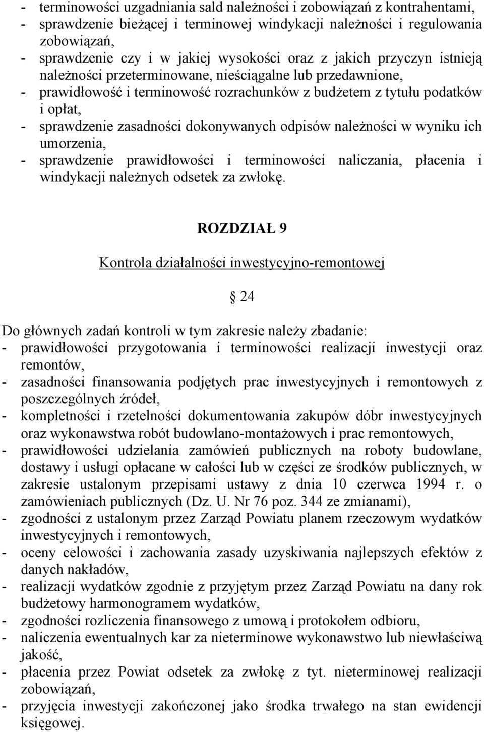 dokonywanych odpisów należności w wyniku ich umorzenia, - sprawdzenie prawidłowości i terminowości naliczania, płacenia i windykacji należnych odsetek za zwłokę.