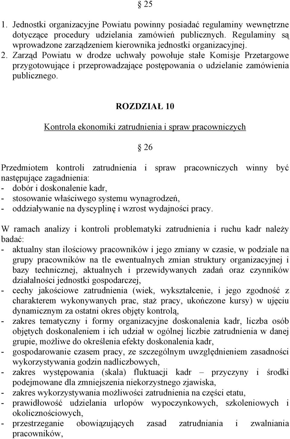 Zarząd Powiatu w drodze uchwały powołuje stałe Komisje Przetargowe przygotowujące i przeprowadzające postępowania o udzielanie zamówienia publicznego.