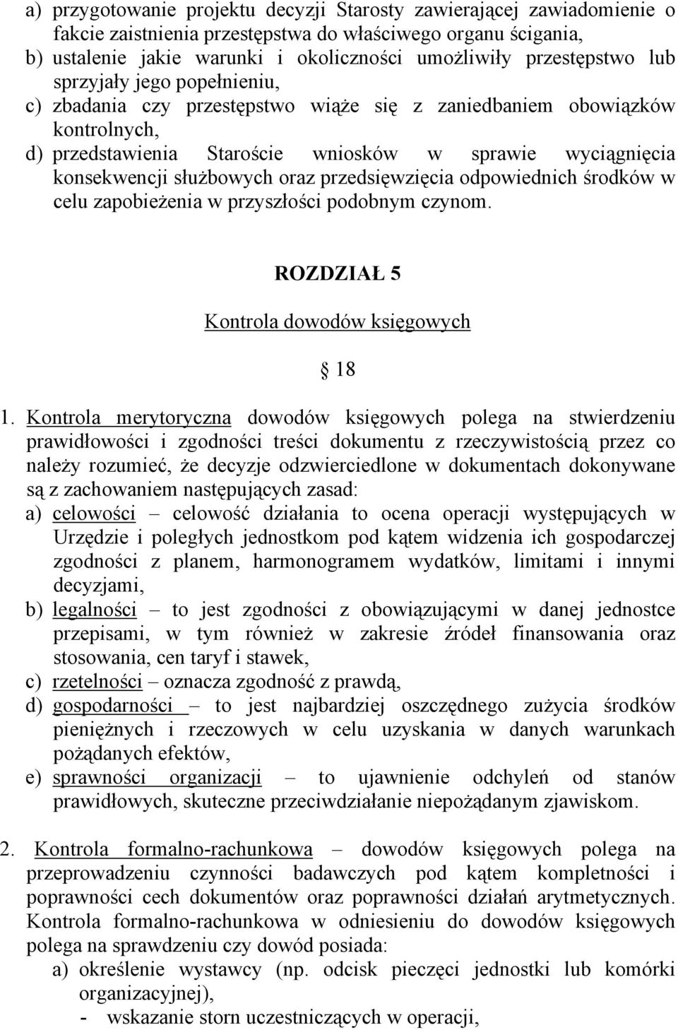 służbowych oraz przedsięwzięcia odpowiednich środków w celu zapobieżenia w przyszłości podobnym czynom. ROZDZIAŁ 5 Kontrola dowodów księgowych 18 1.