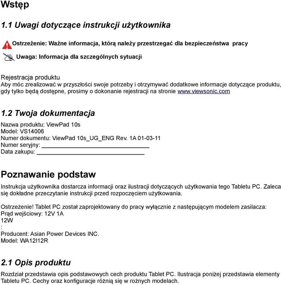 zrealizować w przyszłości swoje potrzeby i otrzymywać dodatkowe informacje dotyczące produktu, gdy tylko będą dostępne, prosimy o dokonanie rejestracji na stronie www.viewsonic.com 1.