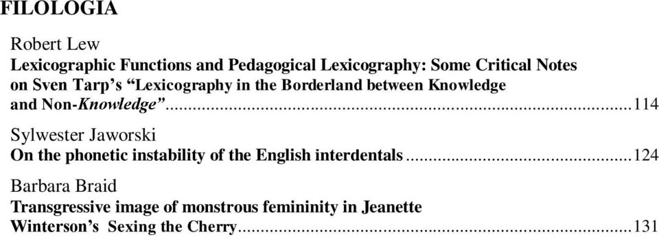 Non-Knowledge... 114 Sylwester Jaworski On the phonetic instability of the English interdentals.