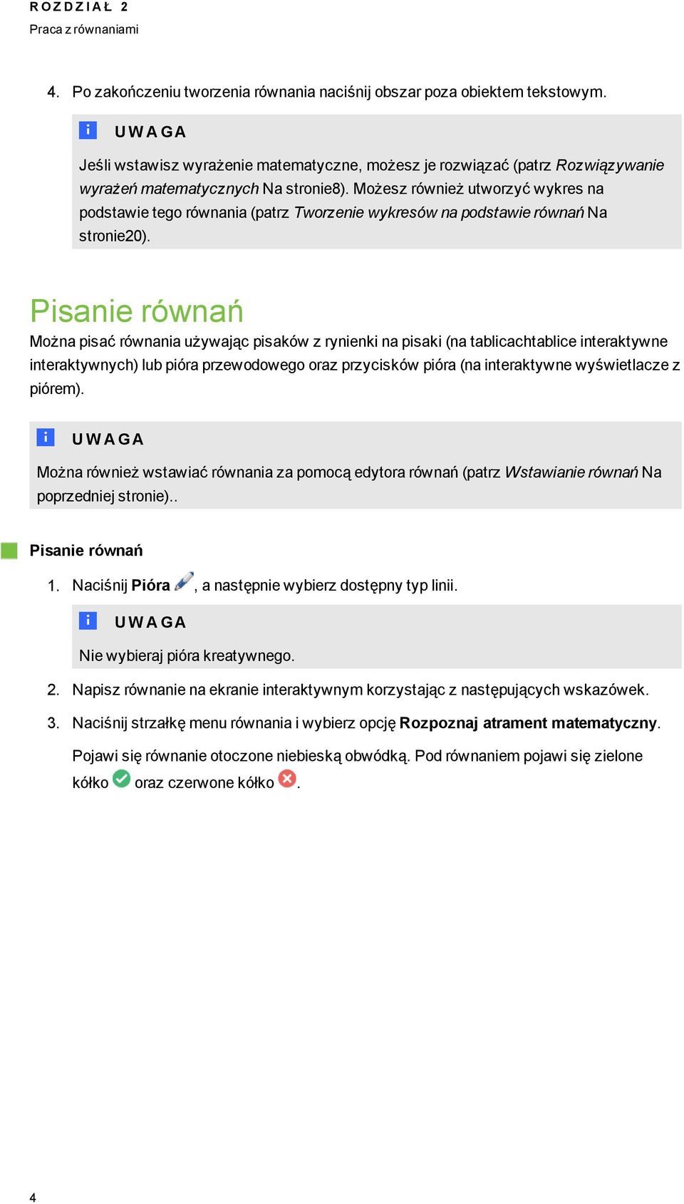 Możesz również utworzyć wykres na podstawie teo równania (patrz Tworzenie wykresów na podstawie równań Na stronie20).