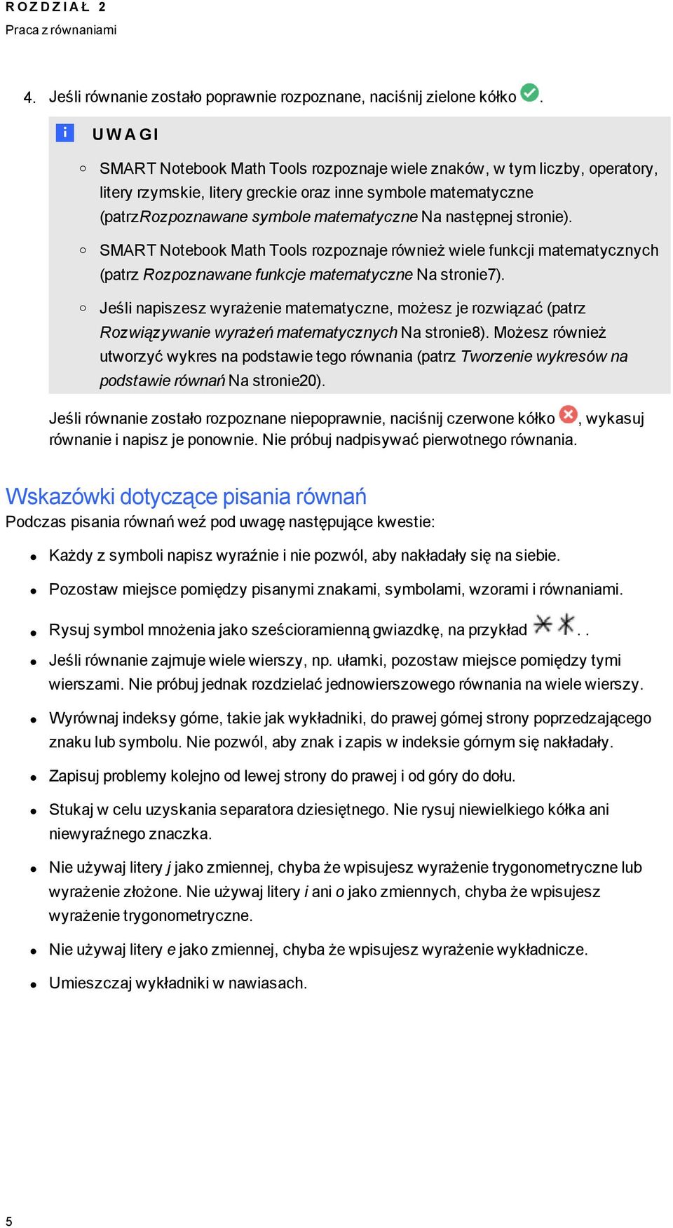 następnej stronie). SMART Notebook Math Tools rozpoznaje również wiele funkcji matematycznych (patrz Rozpoznawane funkcje matematyczne Na stronie7).