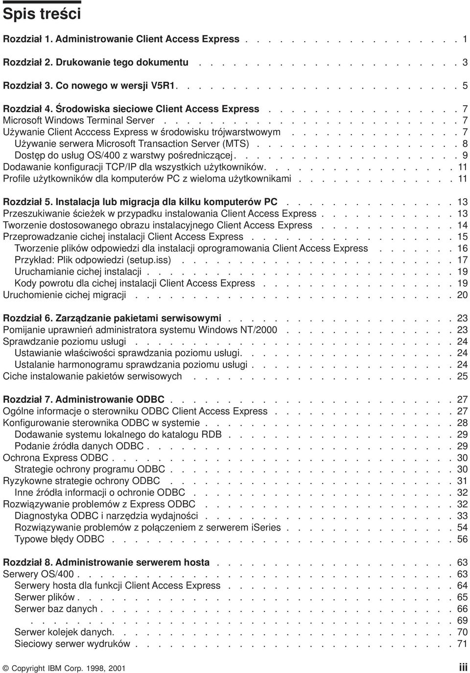 .............. 7 Używanie serwera Microsoft Transaction Serer (MTS).................. 8 Dostęp do usług OS/400 z warstwypośredniczącej.................... 9 Dodawanie konfiguracji TCP/IP dla wszystkich użytkowników.