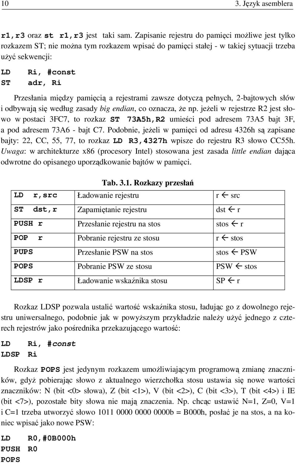 pamięcią a rejestrami zawsze dotyczą pełnych, 2-bajtowych słów i odbywają się według zasady big endian, co oznacza, Ŝe np.