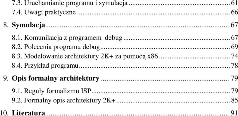 4. Przykład programu... 78 9. Opis formalny architektury... 79 9.1. Reguły formalizmu ISP... 79 9.2.