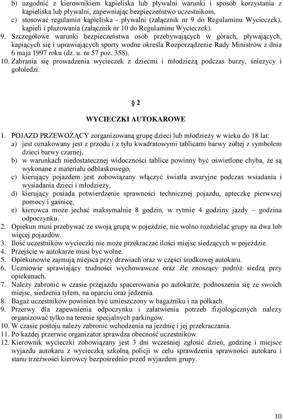 do Regulaminu Wycieczek), kąpieli i plażowania (załącznik nr 10 do Regulaminu Wycieczek). 9.