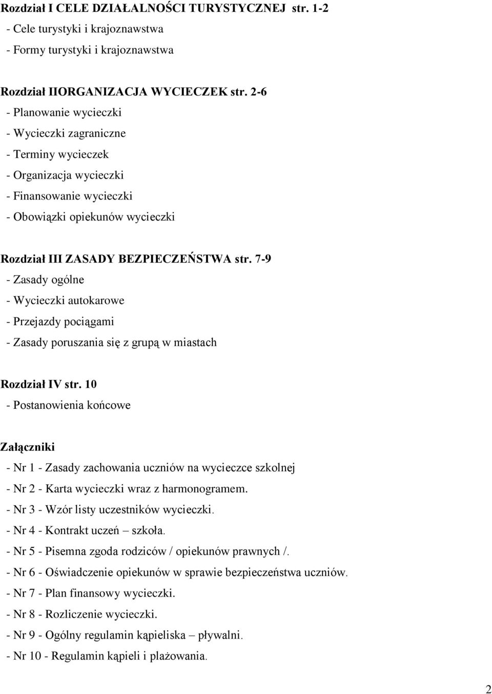 7-9 - Zasady ogólne - Wycieczki autokarowe - Przejazdy pociągami - Zasady poruszania się z grupą w miastach Rozdział IV str.