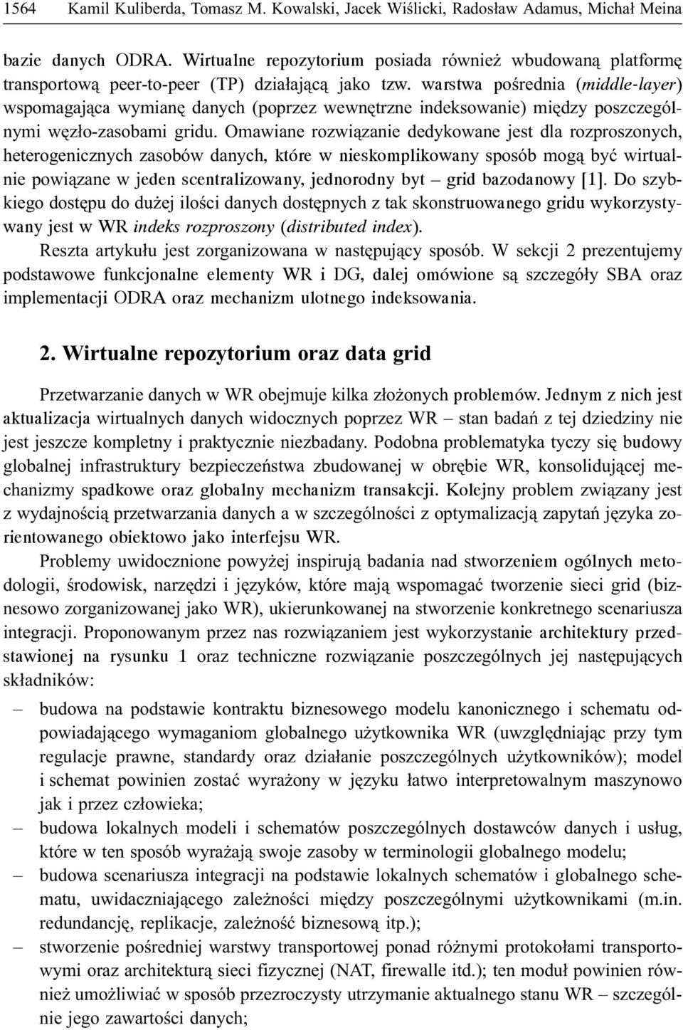 warstwa poœrednia (middle-layer) wspomagaj¹ca wymianê danych (poprzez wewnêtrzne indeksowanie) miêdzy poszczególnymi wêz³o-zasobami gridu.