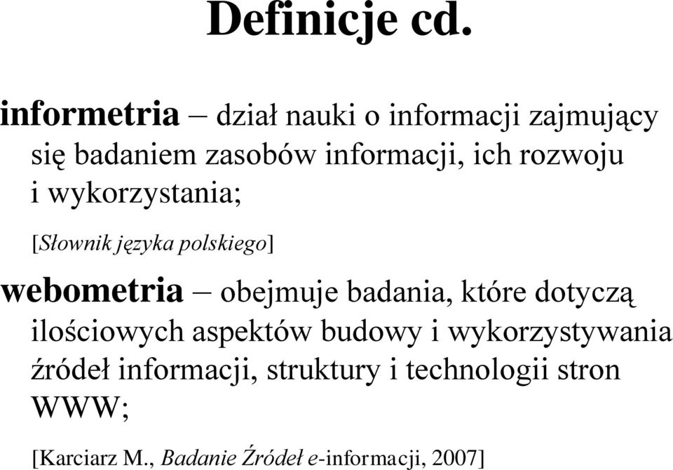 rozwoju i wykorzystania; [Słownik języka polskiego] webometria obejmuje badania,