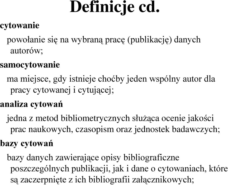 wspólny autor dla pracy cytowanej i cytującej; analiza cytowań jedna z metod bibliometrycznych służąca ocenie jakości