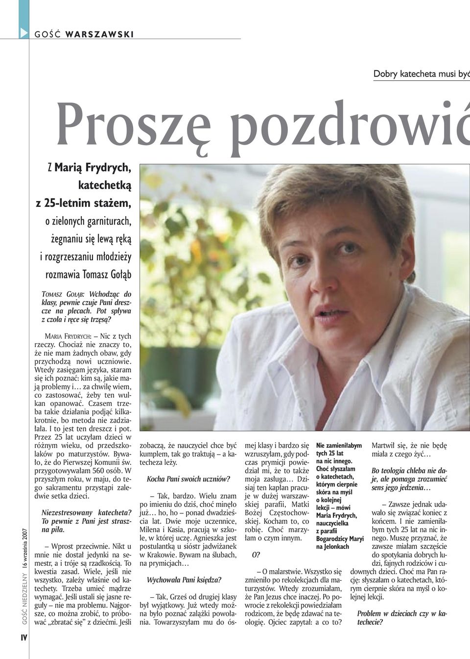 Chociaż nie znaczy to, że nie mam żadnych obaw, gdy przychodzą nowi uczniowie.