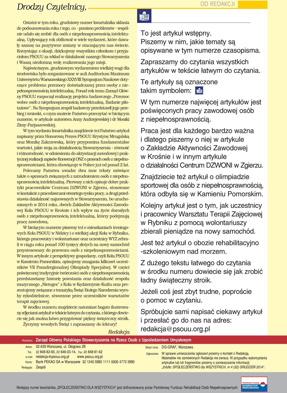 Korzystając z okazji, dziękujemy wszystkim członkom i przyja ciołom PSOUU za wkład w działalność naszego Stowarzyszenia i Waszą niezłomną wolę realizowania jego misji.