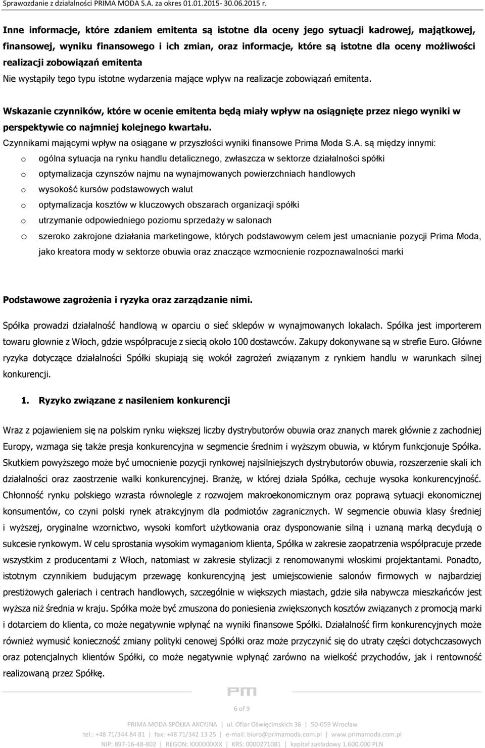 Wskazanie czynników, które w ocenie emitenta będą miały wpływ na osiągnięte przez niego wyniki w perspektywie co najmniej kolejnego kwartału.