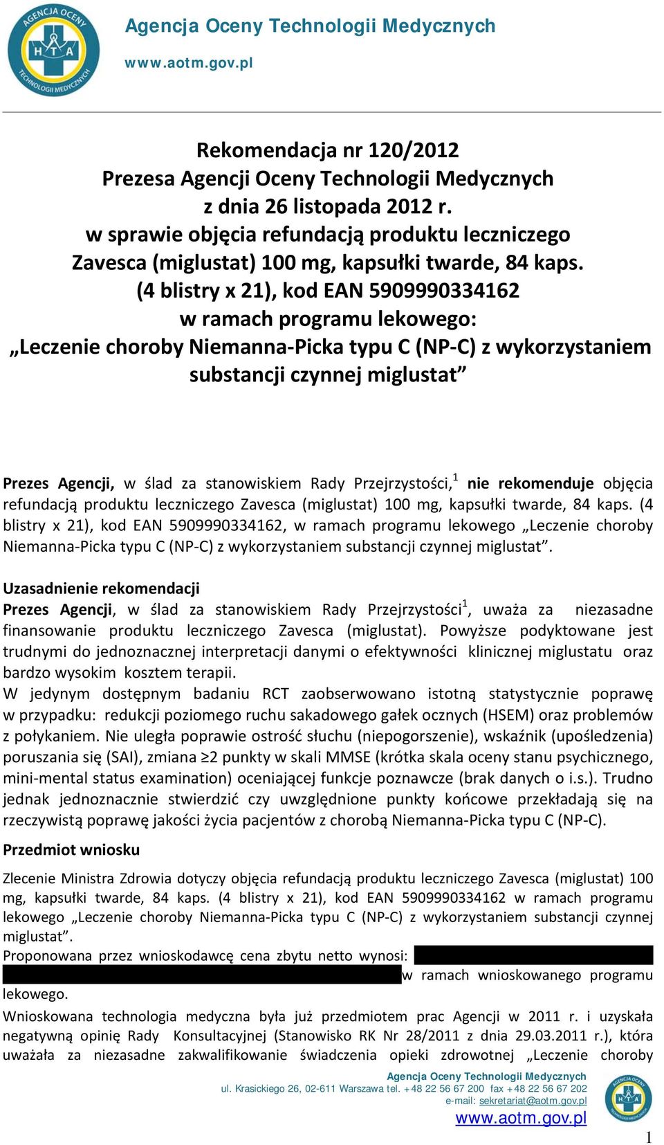 (4 blistry x 21), kod EAN 5909990334162 w ramach programu lekowego: Leczenie choroby Niemanna Picka typu C (NP C) z wykorzystaniem substancji czynnej miglustat Prezes Agencji, w ślad za stanowiskiem