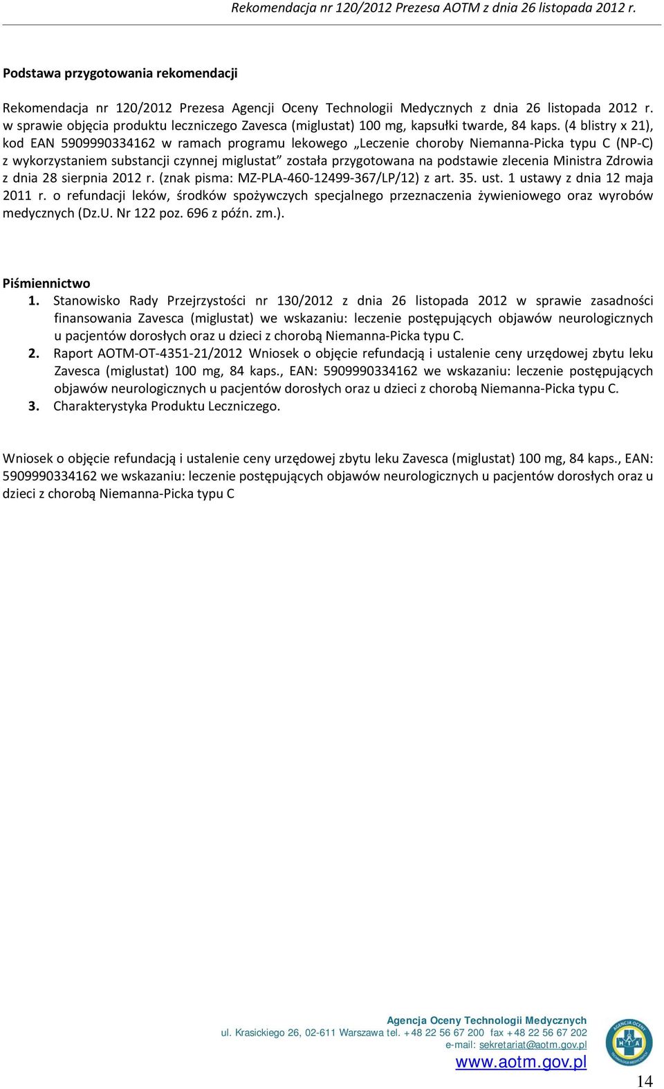 (4 blistry x 21), kod EAN 5909990334162 w ramach programu lekowego Leczenie choroby Niemanna Picka typu C (NP C) z wykorzystaniem substancji czynnej miglustat została przygotowana na podstawie