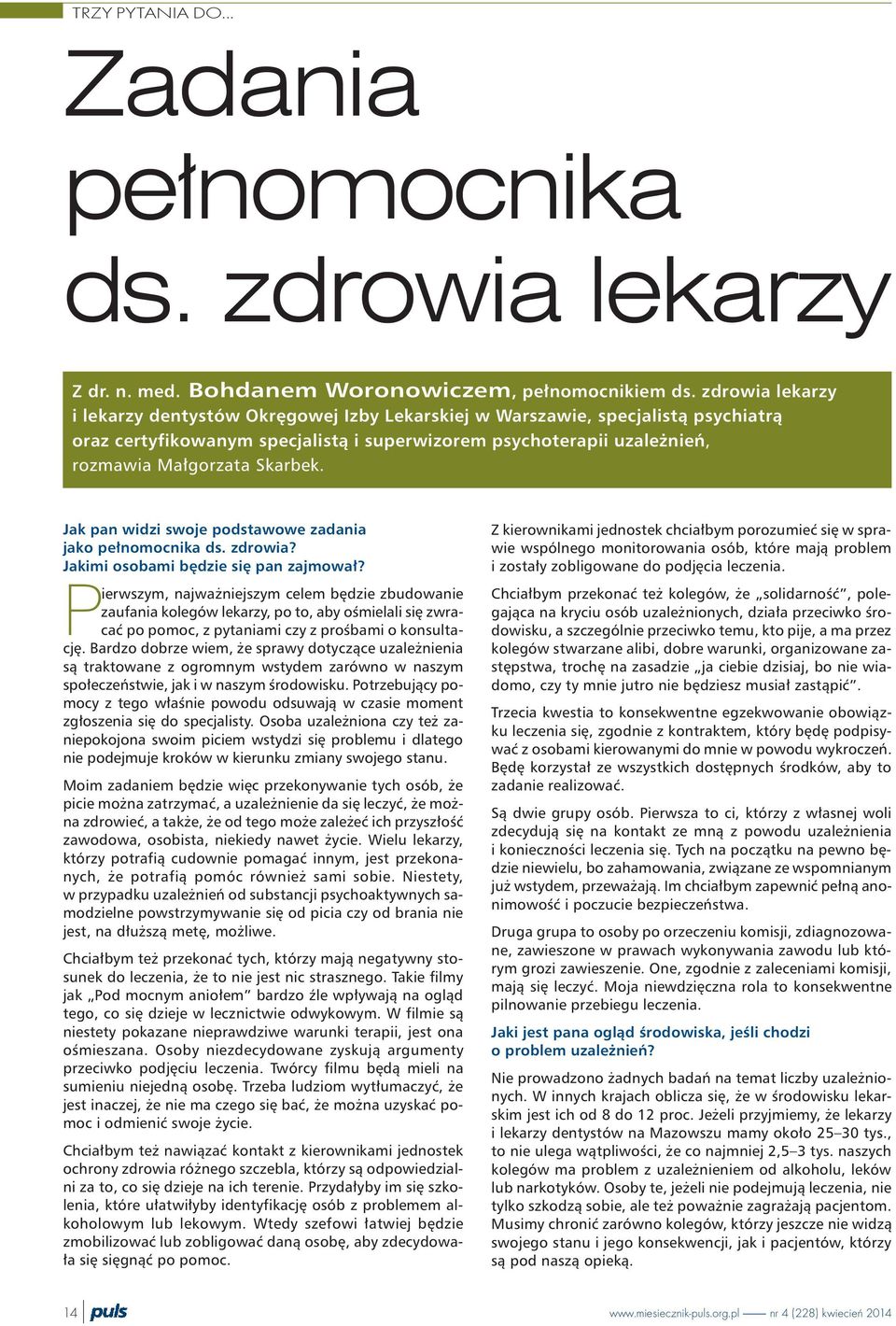 Jak pan widzi swoje podstawowe zadania jako pe³nomocnika ds. zdrowia? Jakimi osobami bêdzie siê pan zajmowa³?