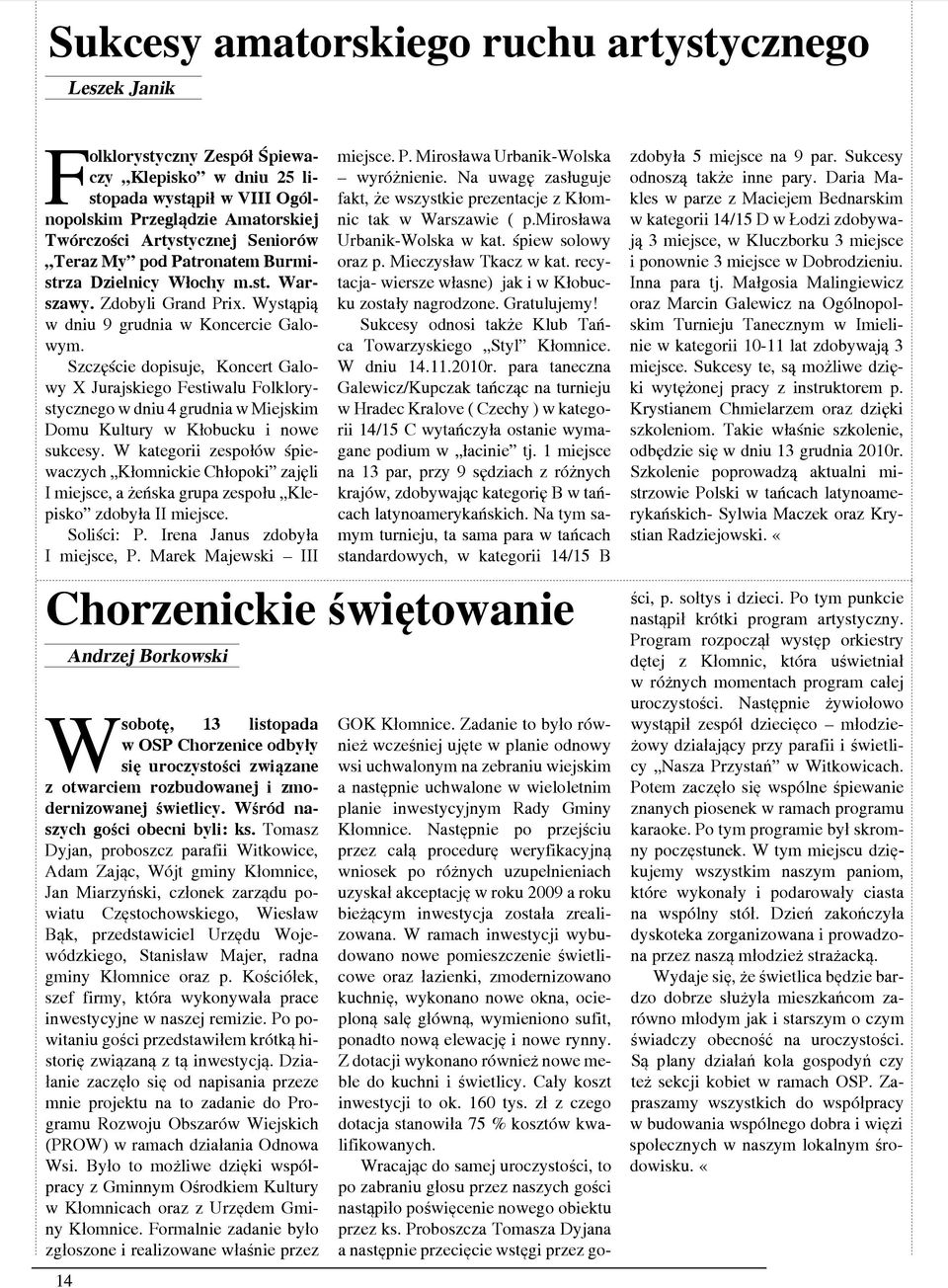 Szczęście dopisuje, Koncert Galowy X Jurajskiego Festiwalu Folklorystycznego w dniu 4 grudnia w Miejskim Domu Kultury w Kłobucku i nowe sukcesy.