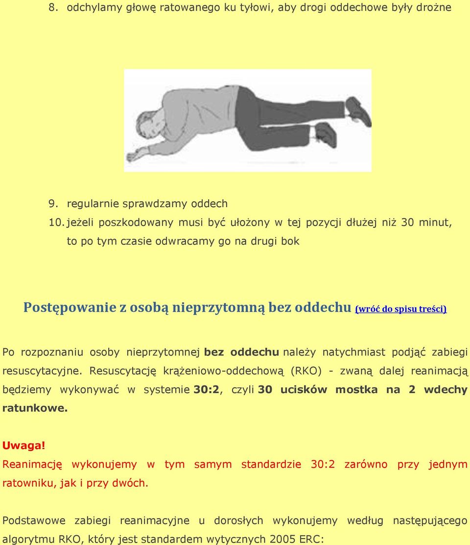 rozpoznaniu osoby nieprzytomnej bez oddechu należy natychmiast podjąć zabiegi resuscytacyjne.