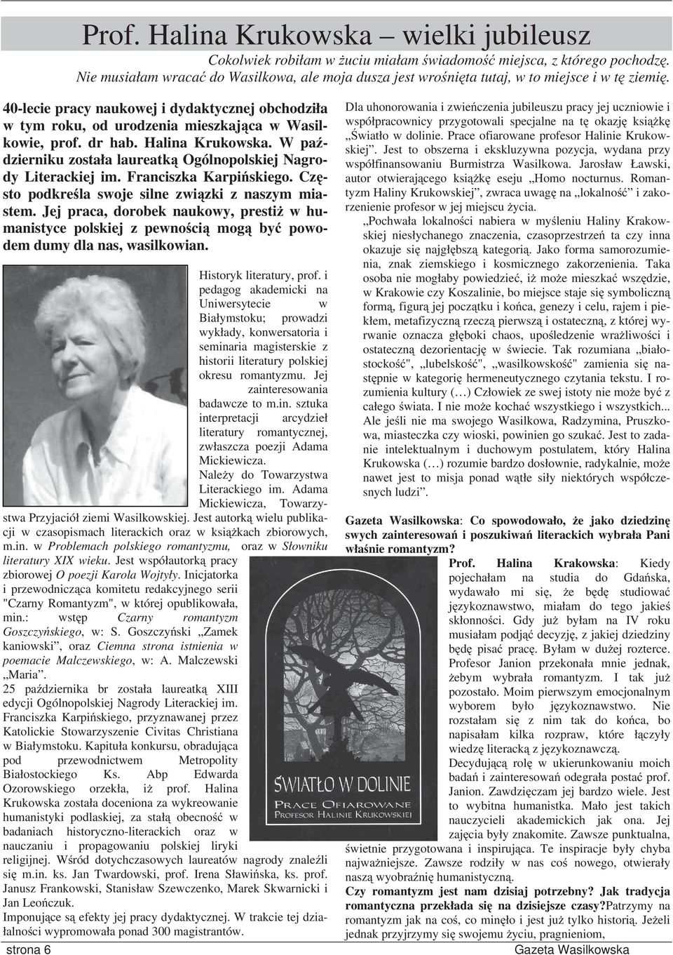 40-lecie pracy naukowej i dydaktycznej obchodziła w tym roku, od urodzenia mieszkaj ca w Wasilkowie, prof. dr hab. Halina Krukowska.