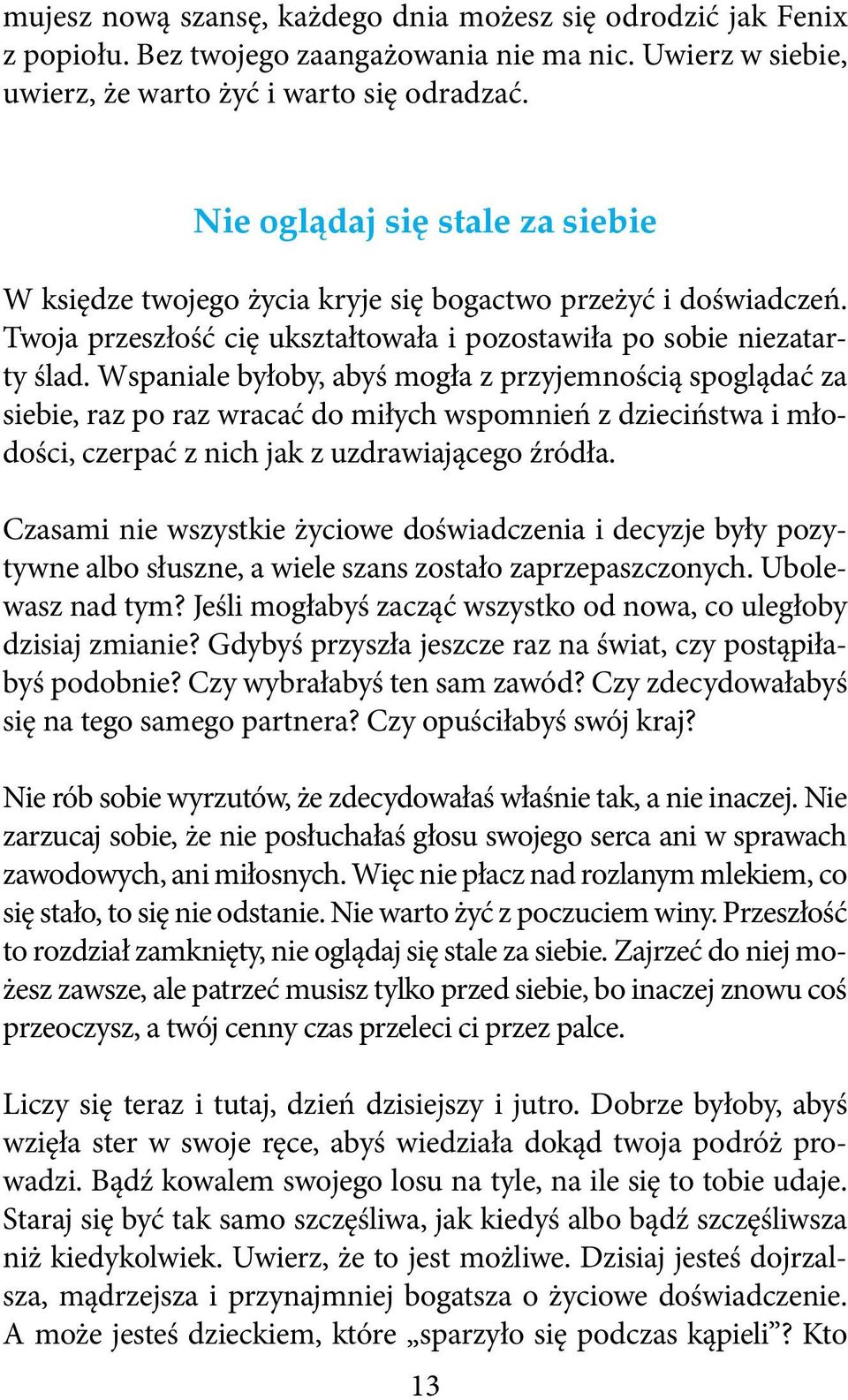 Wspaniale byłoby, abyś mogła z przyjemnością spoglądać za siebie, raz po raz wracać do miłych wspomnień z dzieciństwa i młodości, czerpać z nich jak z uzdrawiającego źródła.