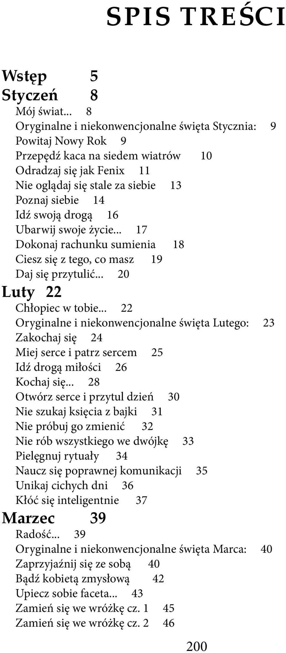 drogą 16 Ubarwij swoje życie... 17 Dokonaj rachunku sumienia 18 Ciesz się z tego, co masz 19 Daj się przytulić... 20 Luty 22 Chłopiec w tobie.