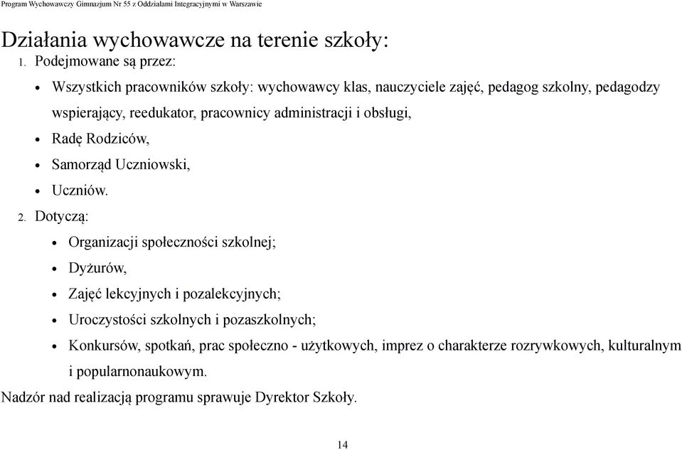 pracownicy administracji i obsługi, Radę Rodziców, Samorząd Uczniowski, Uczniów. 2.