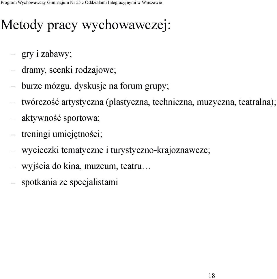 teatralna); aktywność sportowa; treningi umiejętności; wycieczki tematyczne i