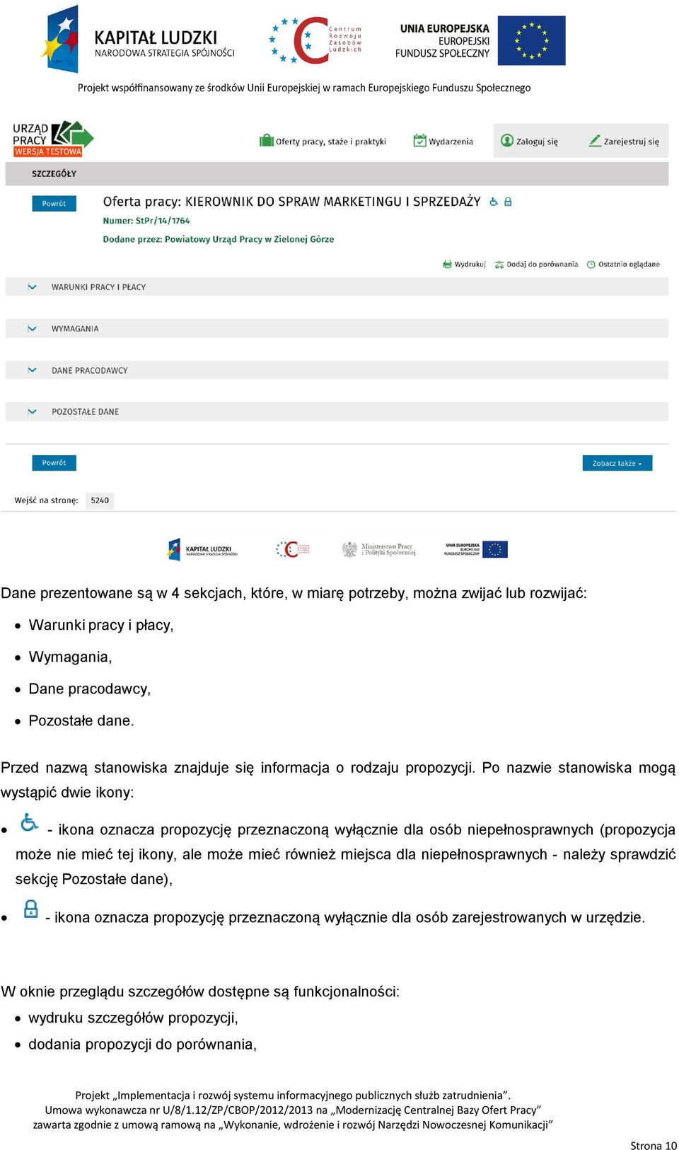 Po nazwie stanowiska mogą wystąpić dwie ikony: - ikona oznacza propozycję przeznaczoną wyłącznie dla osób niepełnosprawnych (propozycja może nie mieć tej ikony, ale może mieć