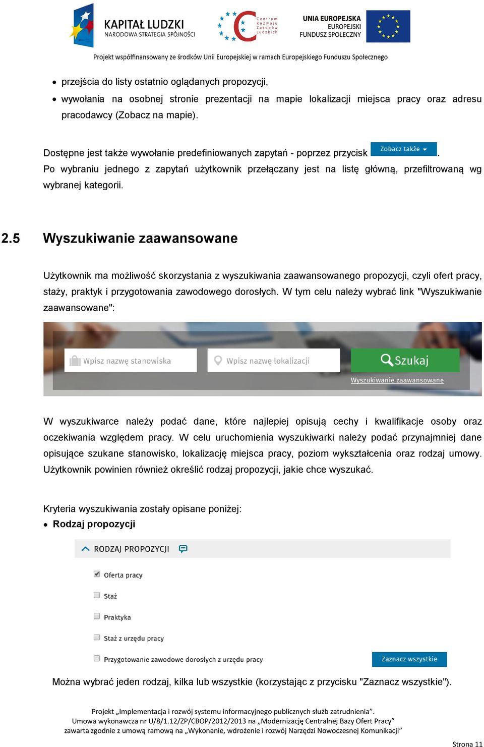 5 Wyszukiwanie zaawansowane Użytkownik ma możliwość skorzystania z wyszukiwania zaawansowanego propozycji, czyli ofert pracy, staży, praktyk i przygotowania zawodowego dorosłych.