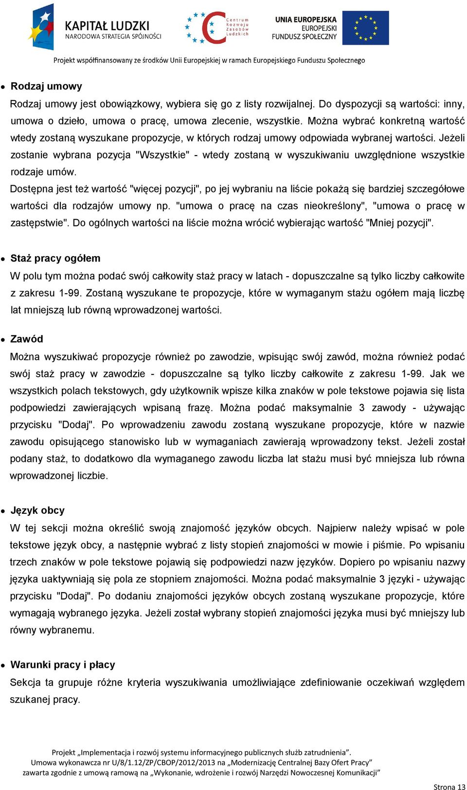 Jeżeli zostanie wybrana pozycja "Wszystkie" - wtedy zostaną w wyszukiwaniu uwzględnione wszystkie rodzaje umów.