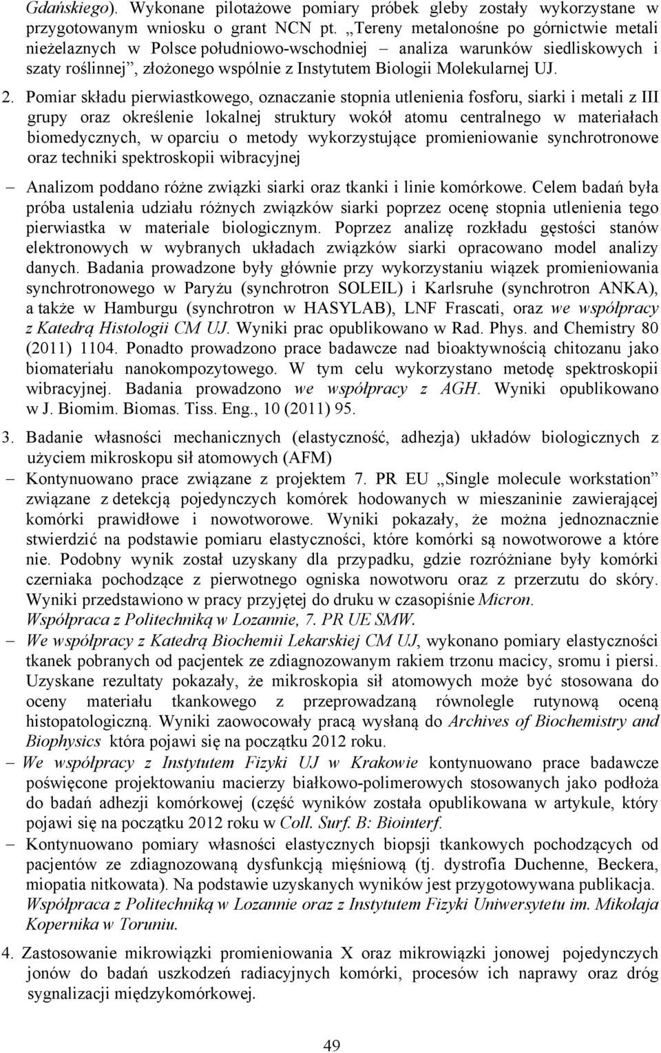 Pomiar składu pierwiastkowego, oznaczanie stopnia utlenienia fosforu, siarki i metali z III grupy oraz określenie lokalnej struktury wokół atomu centralnego w materiałach biomedycznych, w oparciu o