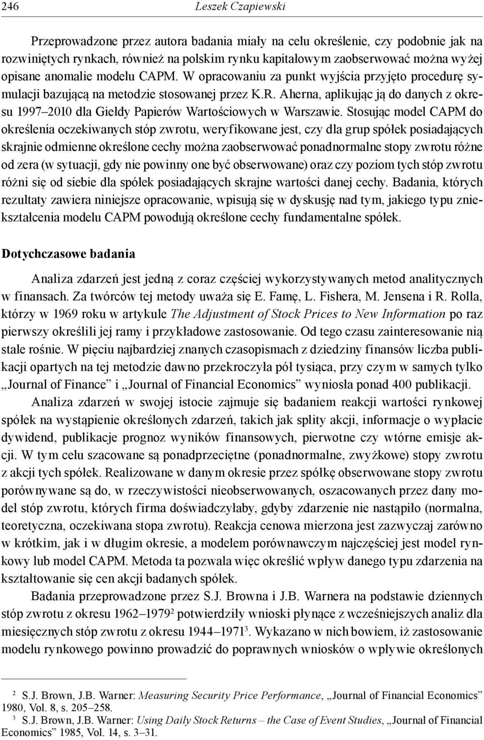 Aherna, aplikując ją do danych z okresu 1997 2010 dla Giełdy Papierów Wartościowych w Warszawie.