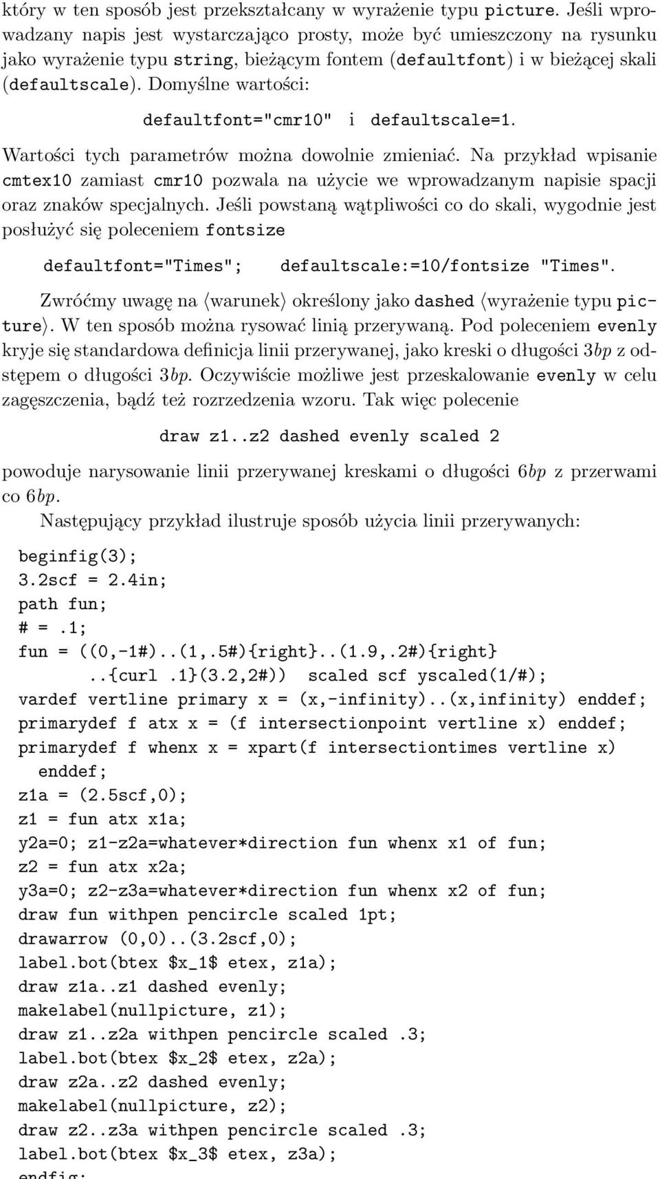 Domyślne wartości: defaultfont="cmr10" i defaultscale=1. Wartości tych parametrów można dowolnie zmieniać.