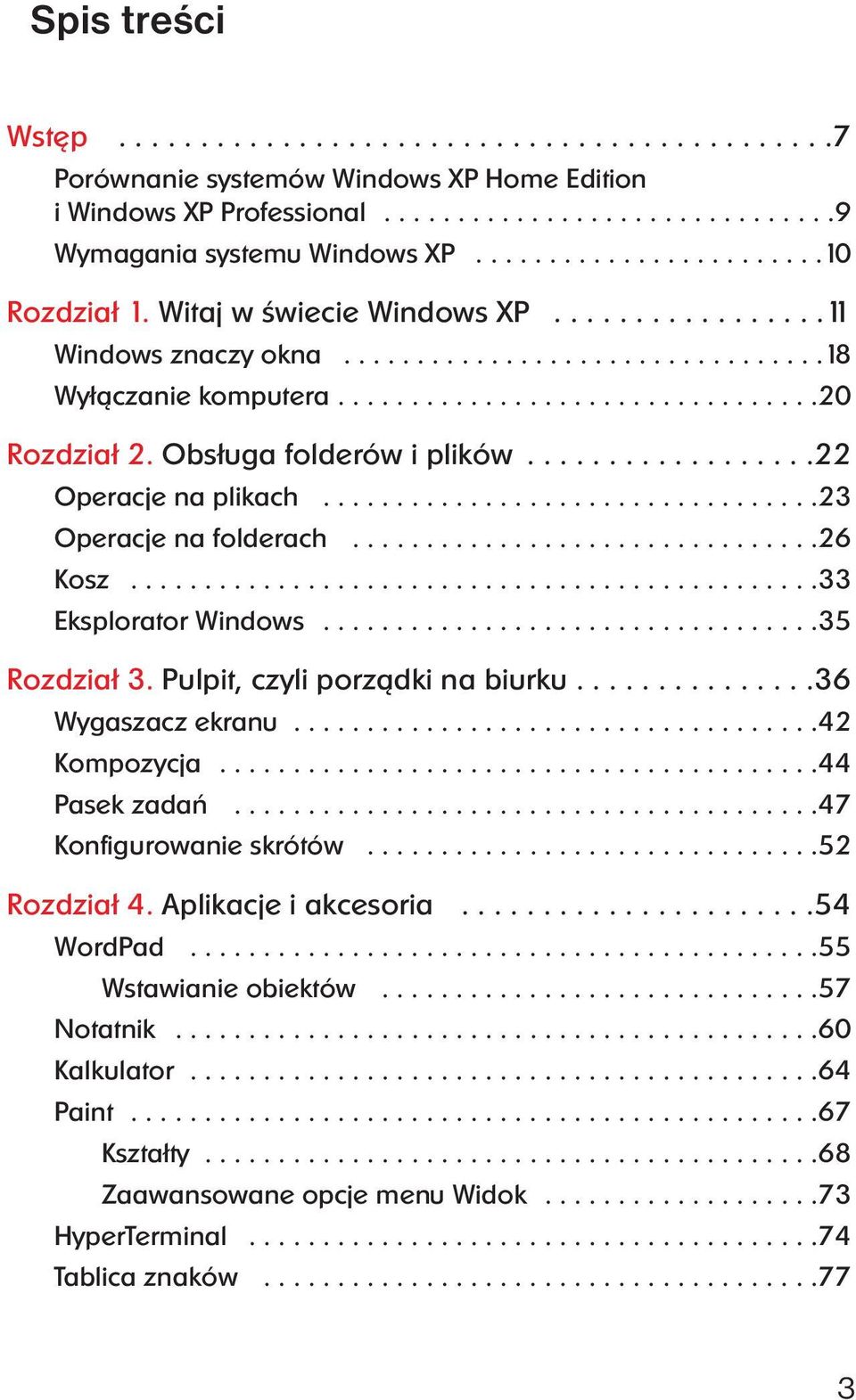 Obsługa folderów i plików..................22 Operacje na plikach..................................23 Operacje na folderach................................26 Kosz...............................................33 Eksplorator Windows.