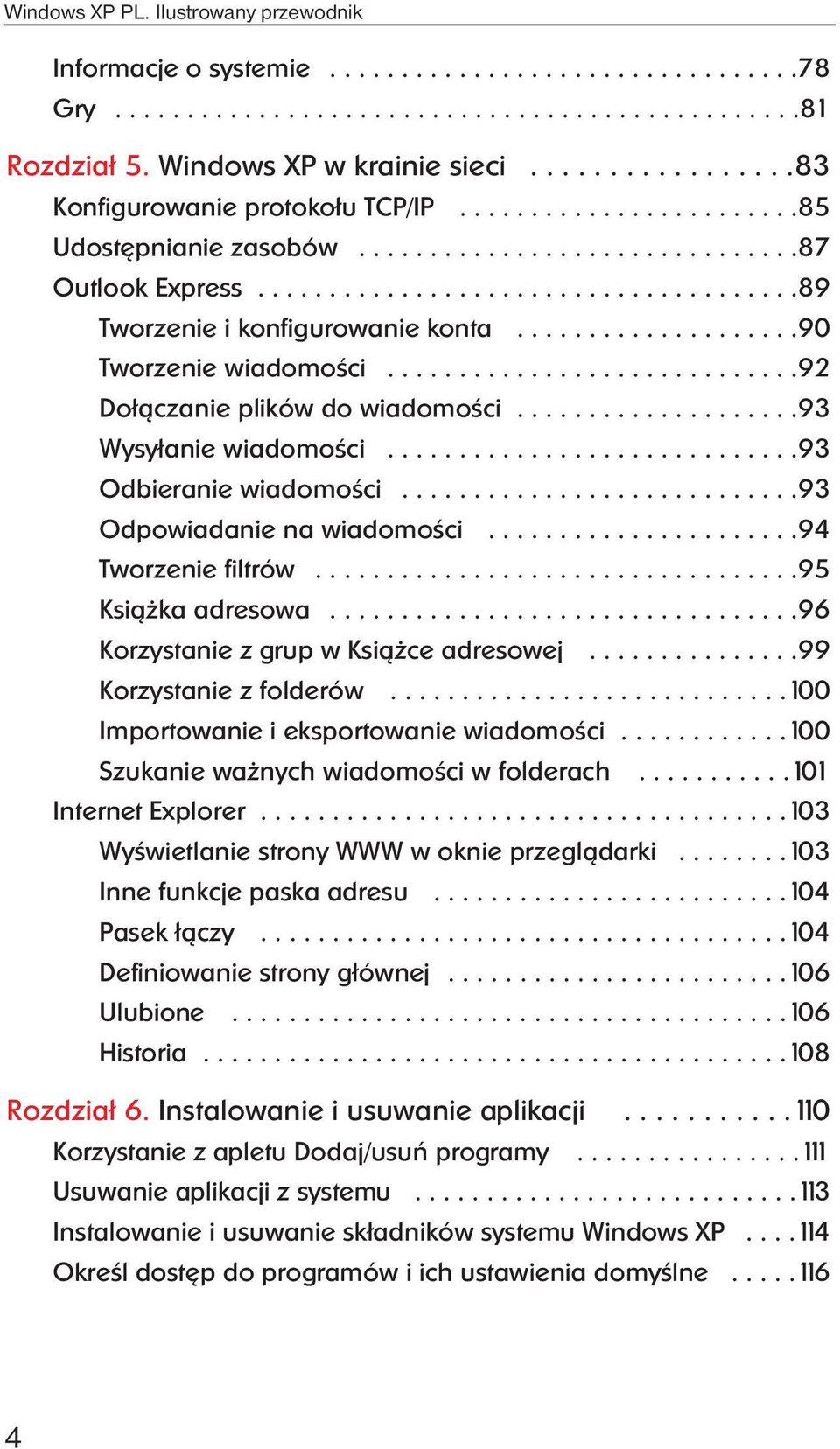 ...................90 Tworzenie wiadomości.............................92 Dołączanie plików do wiadomości....................93 Wysyłanie wiadomości.............................93 Odbieranie wiadomości.