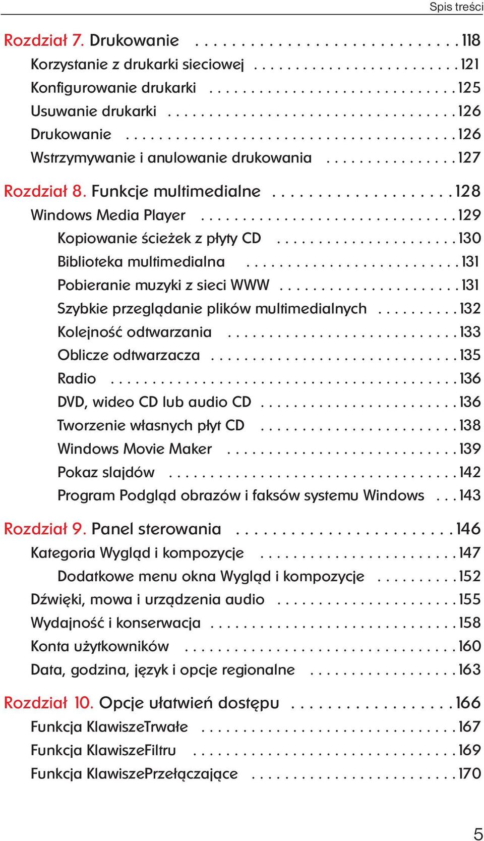 ...................128 Windows Media Player...............................129 Kopiowanie ścieżek z płyty CD......................130 Biblioteka multimedialna..........................131 Pobieranie muzyki z sieci WWW.