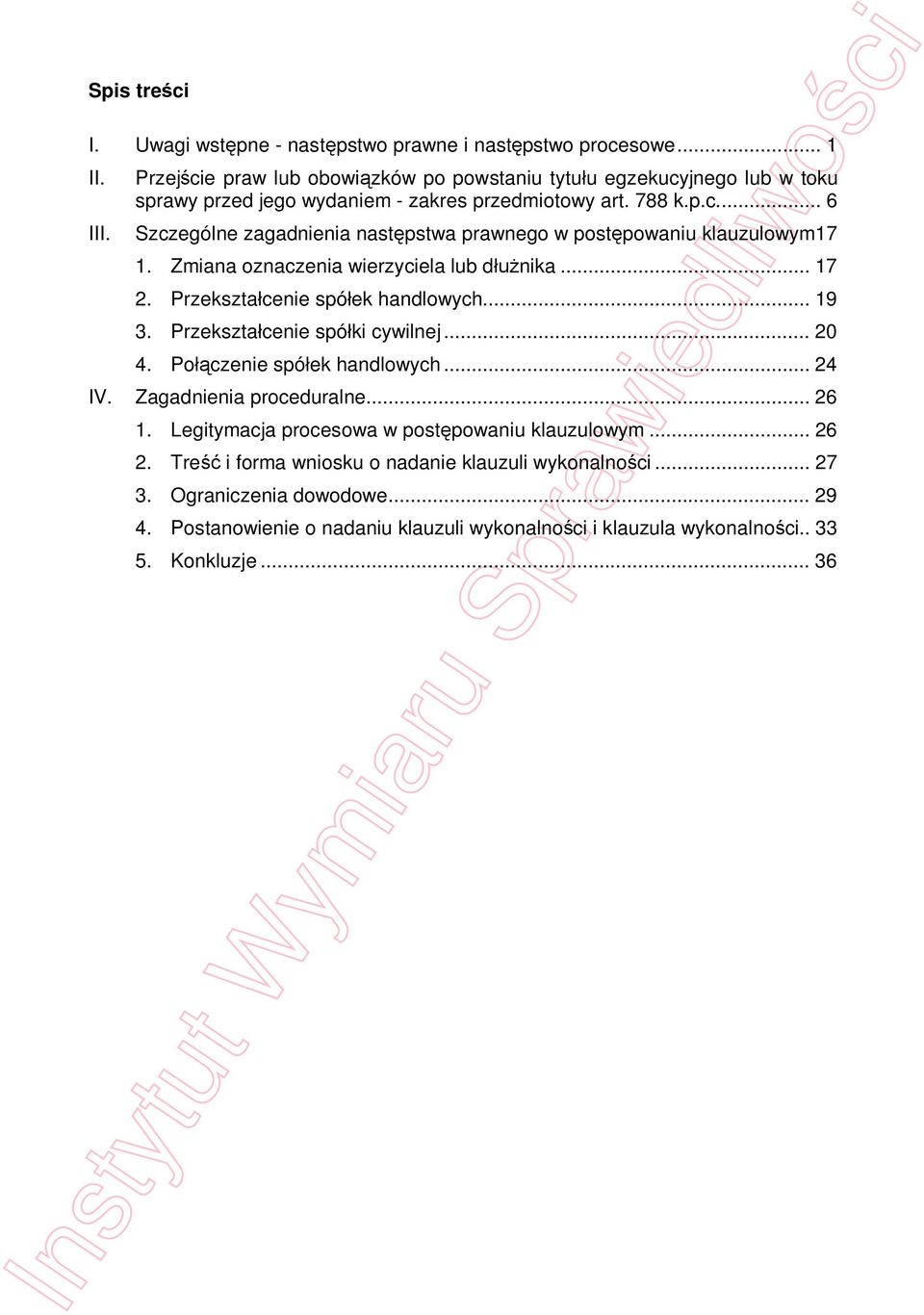 Zmiana oznaczenia wierzyciela lub d nika... 17 2. Przekszta cenie spó ek handlowych... 19 3. Przekszta cenie spó ki cywilnej... 20 4. Po czenie spó ek handlowych... 24 IV.