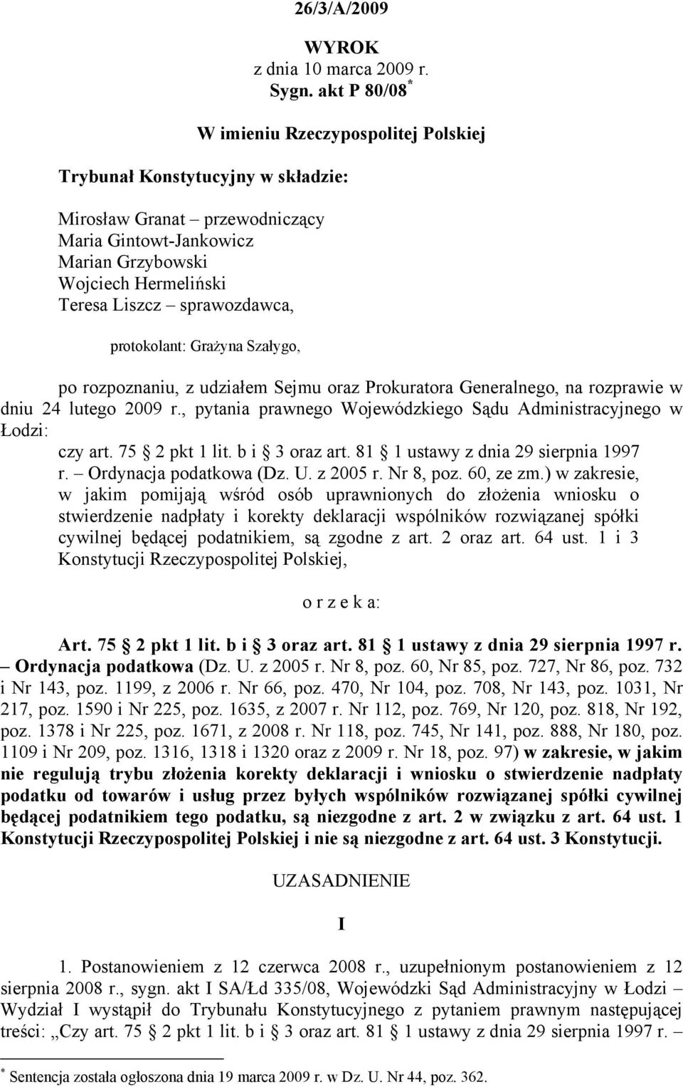 sprawozdawca, protokolant: Grażyna Szałygo, po rozpoznaniu, z udziałem Sejmu oraz Prokuratora Generalnego, na rozprawie w dniu 24 lutego 2009 r.